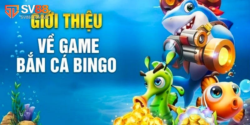 Cách chơi Bắn Cá Bingo chi tiết và dễ hiểu